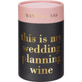 Load image into Gallery viewer, This Is My Wedding Planning Wine Wine Glass