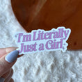 Load image into Gallery viewer, I'm Literally Just A Girl Pink Sticker