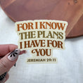 Load image into Gallery viewer, "For I know the plans I have for you" Bible Verse Sticker