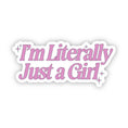Load image into Gallery viewer, I'm Literally Just A Girl Pink Sticker