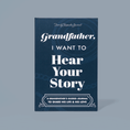 Load image into Gallery viewer, Grandfather, I Want to Hear Your Story