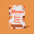 Load image into Gallery viewer, Mom, I Want to Hear Your Story; Popular Mother's Day Gift