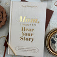 Load image into Gallery viewer, Mom, I Want to Hear Your Story; Heirloom Edition