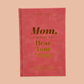 Load image into Gallery viewer, Mom, I Want to Hear Your Story