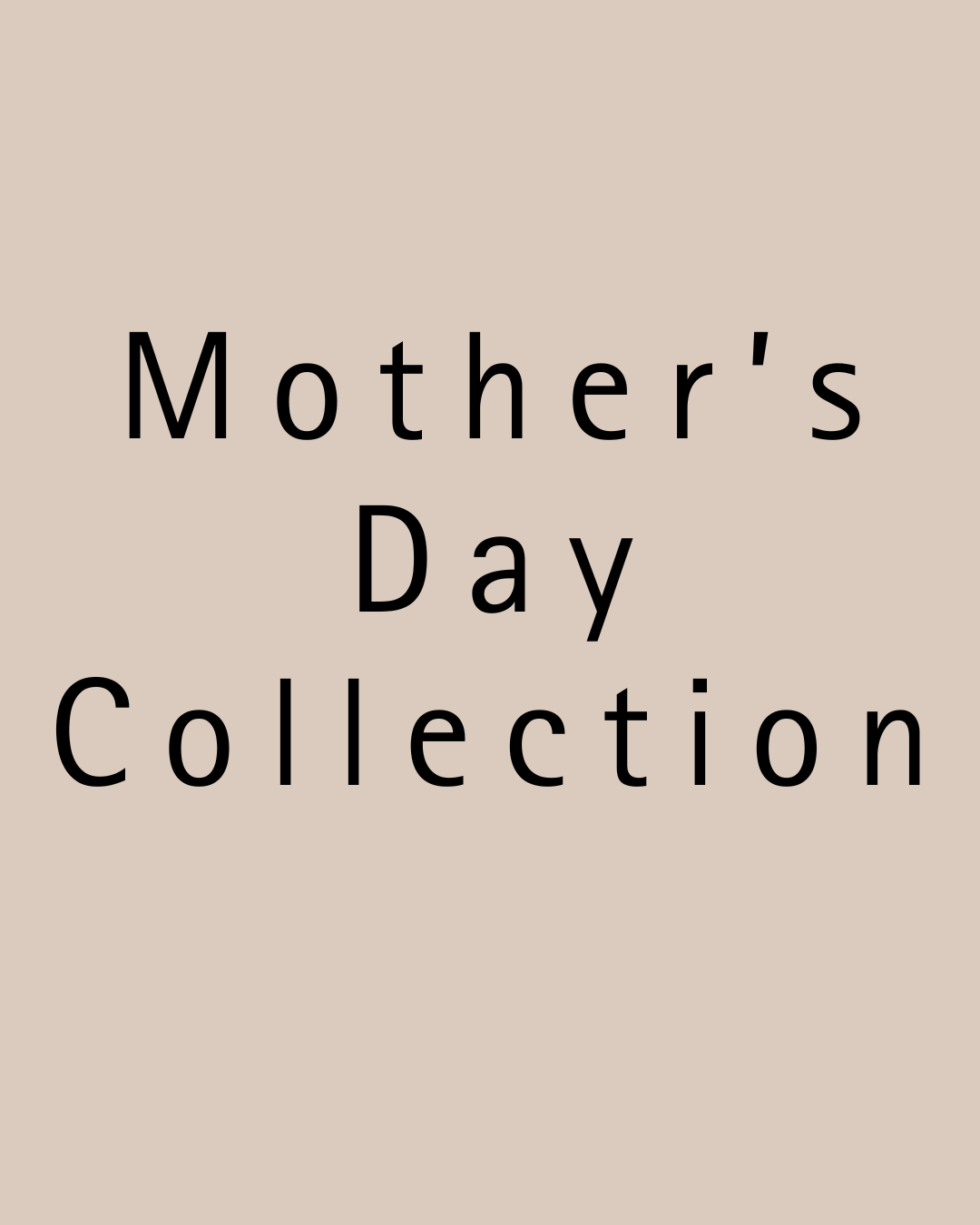 Mother's Day Collection