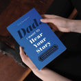 Load image into Gallery viewer, Dad, I Want to Hear Your Story: Popular Father's Day Gift
