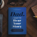 Load image into Gallery viewer, Dad, I Want to Hear Your Story: Popular Father's Day Gift
