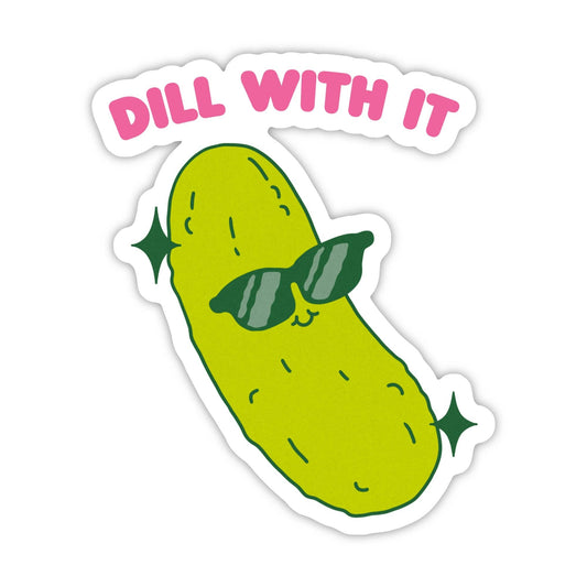"Dill with it" Cool Pickle Sticker