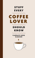Load image into Gallery viewer, Stuff Every Coffee Lover Should Know
