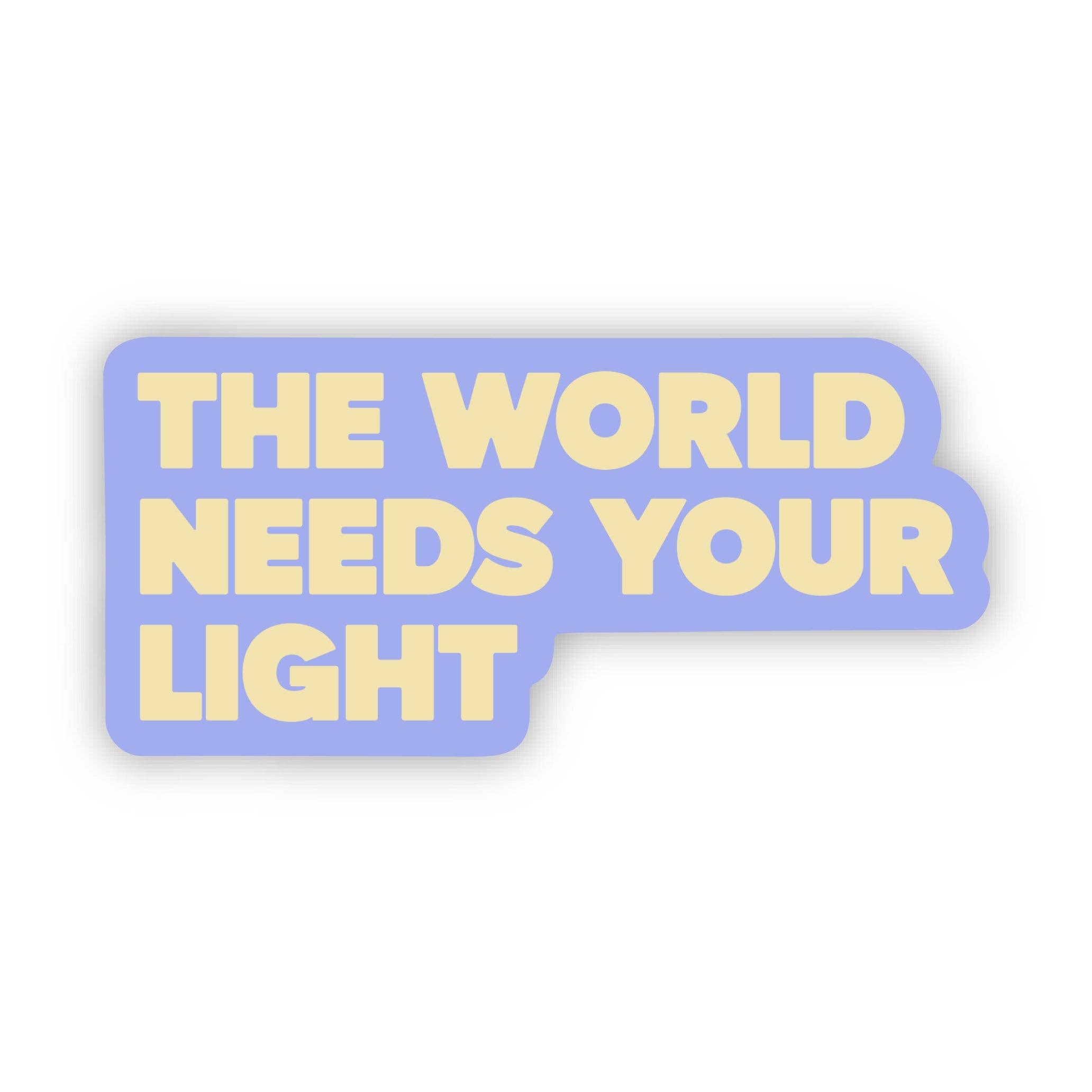 The World Needs Your Light Text Sticker