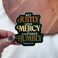 Load image into Gallery viewer, "Act justly, love mercy and walk humbly" Bible Verse Sticker
