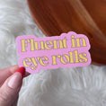 Load image into Gallery viewer, "Fluent in eye rolls" Pink Funny Quote Sticker
