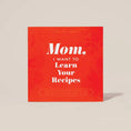 Load image into Gallery viewer, Mom, I Want to Learn Your Recipes HARDBACK
