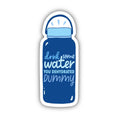 Load image into Gallery viewer, Drink Some Water You Dehydrated Dummy Sticker
