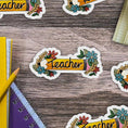 Load image into Gallery viewer, Teacher Floral Pencil Sticker
